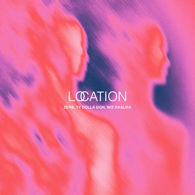 Zerb feat. Ty Dolla Sign & Wiz Khalifa - Location